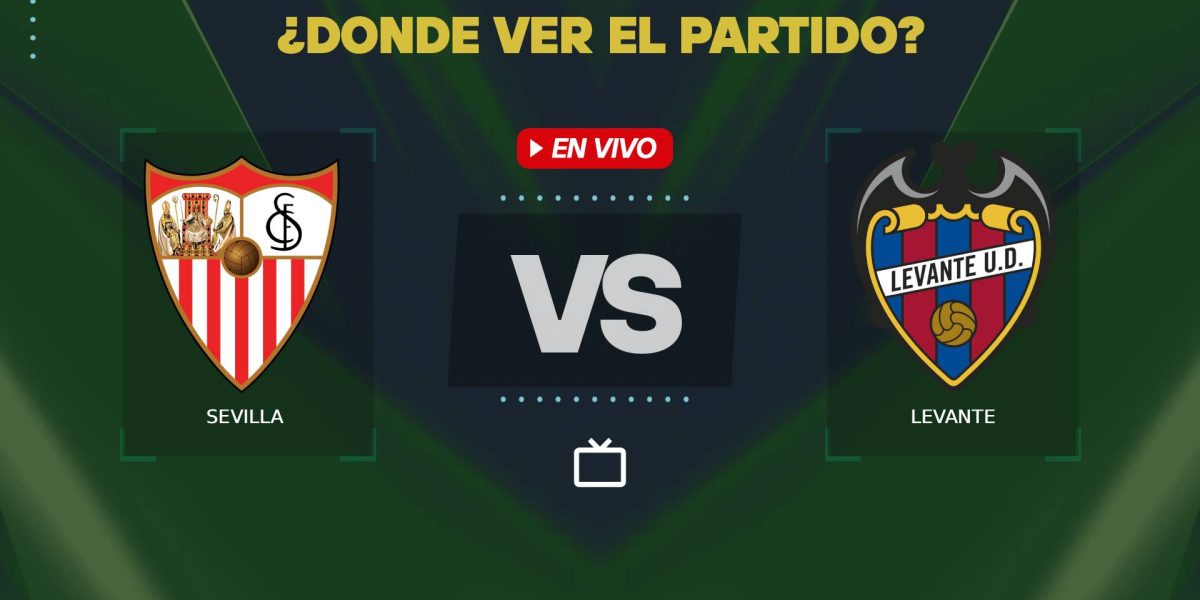 Sevilla-vs-Levante-donde-ver.jpg - ReactMedia