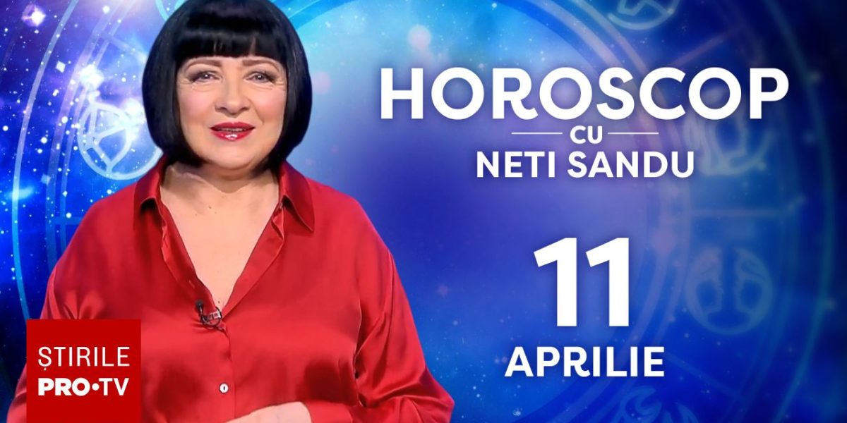 Horoscop Neti Sandu, 11 aprilie 2026: Zodia norocoasă ce va da lovitura la bani