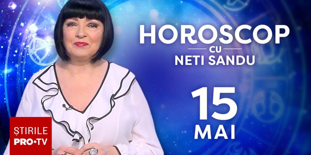 Horoscop Neti Sandu, 15 mai 2026: Zodia norocoasă ce primește un cadou