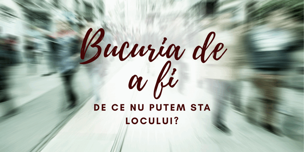 Neînțelesul românesc: De ce nu putem sta locului
