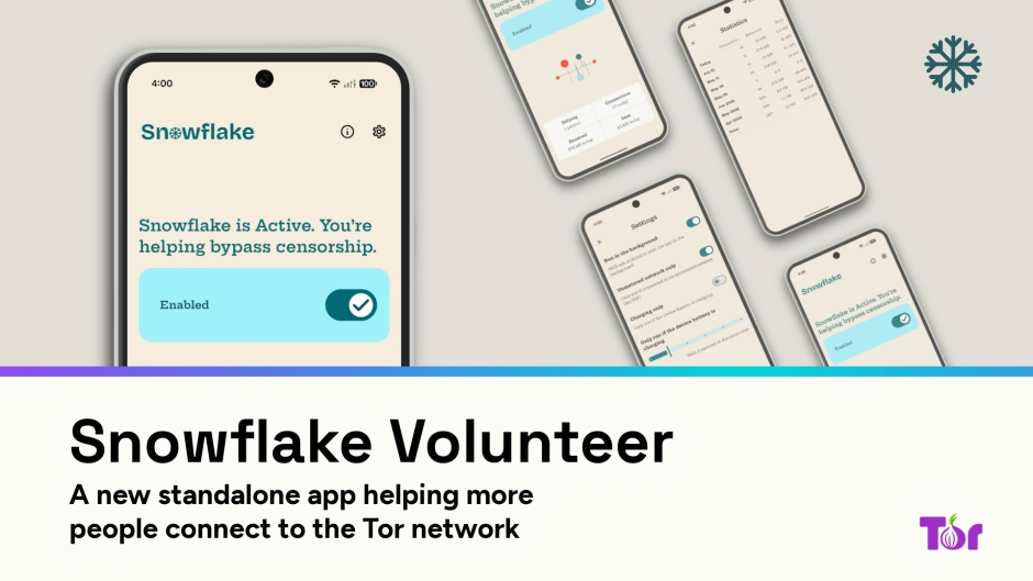 Tor lansează Snowflake pe Android, unealta anti-cenzură